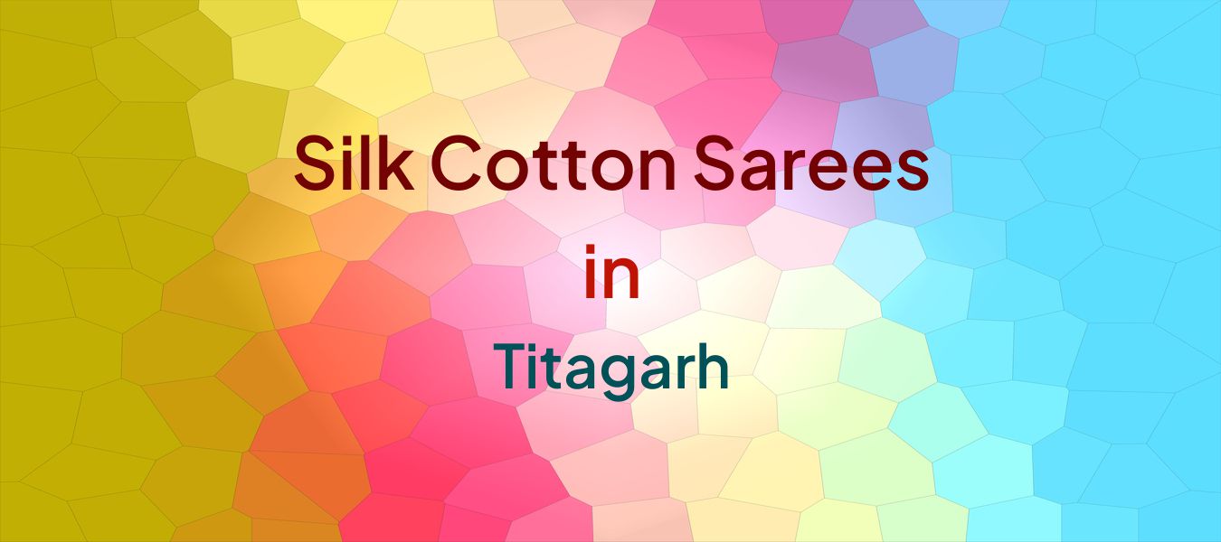 Silk Cotton Sarees in Titagarh