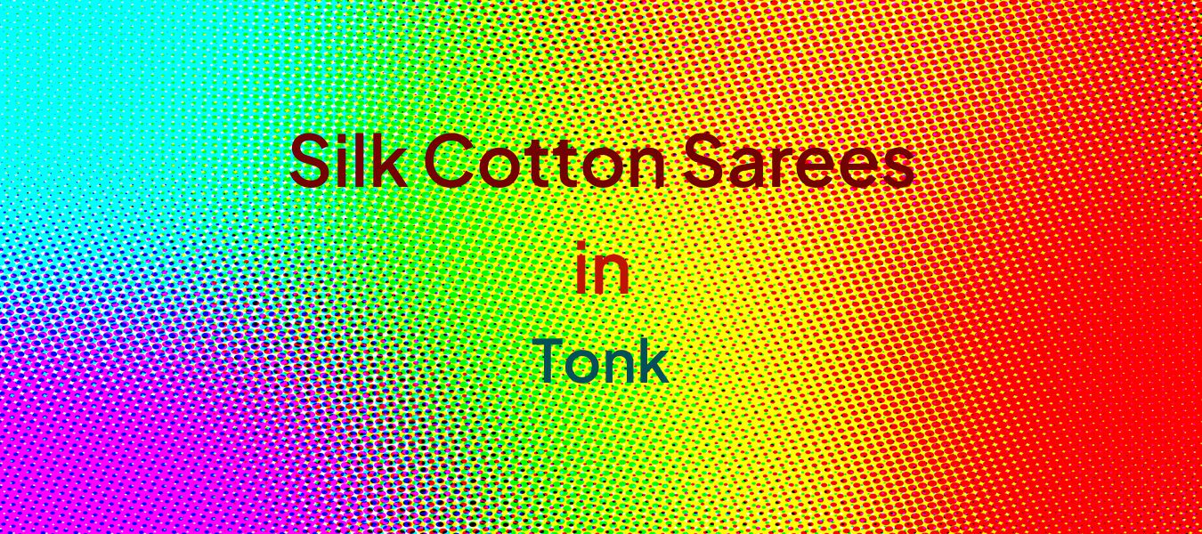 Silk Cotton Sarees in Tonk