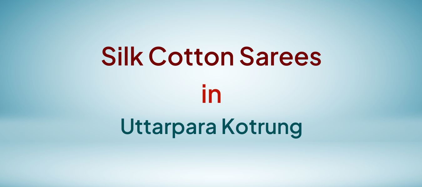 Silk Cotton Sarees in Uttarpara Kotrung