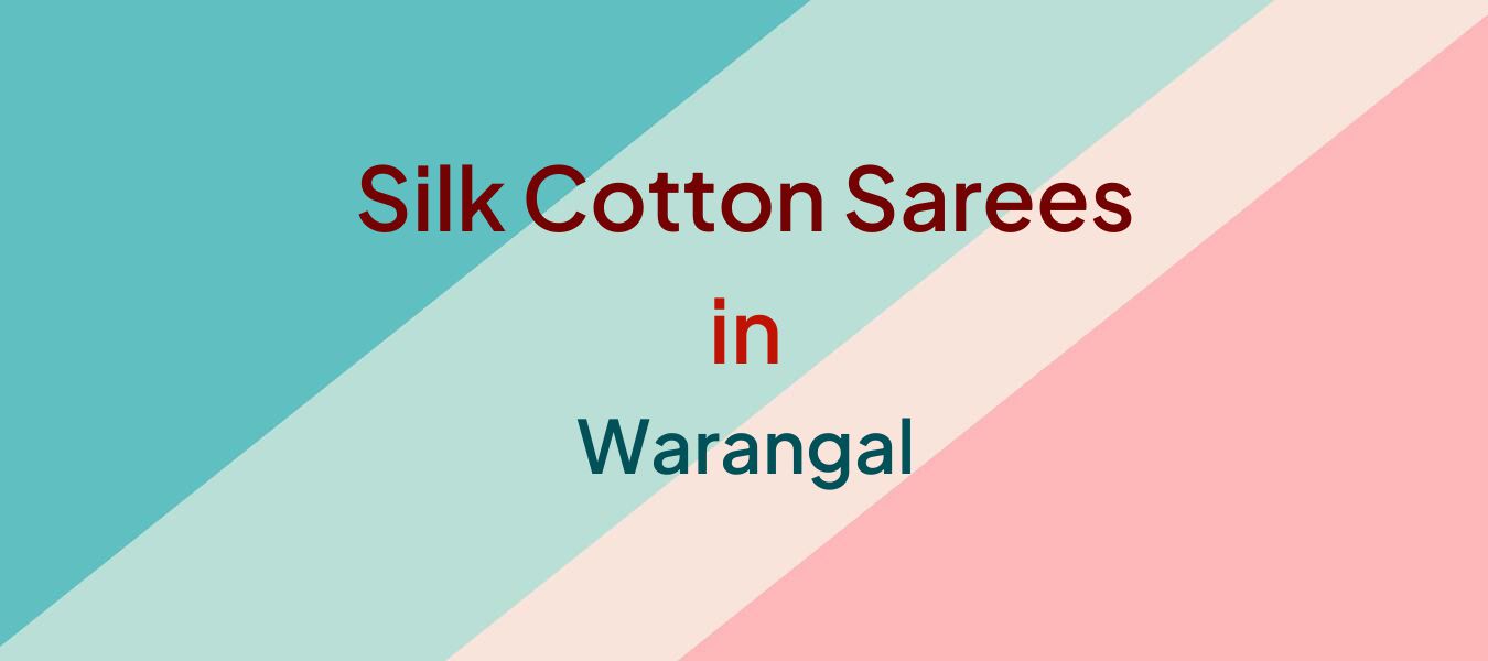 Silk Cotton Sarees in Warangal