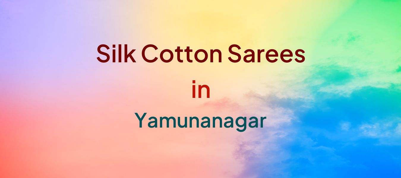 Silk Cotton Sarees in Yamunanagar