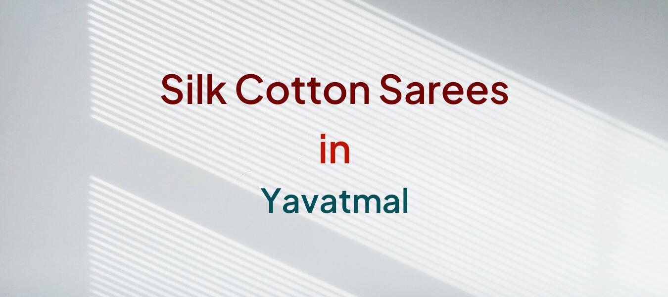 Silk Cotton Sarees in Yavatmal