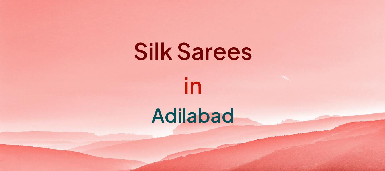 Silk Sarees in Adilabad