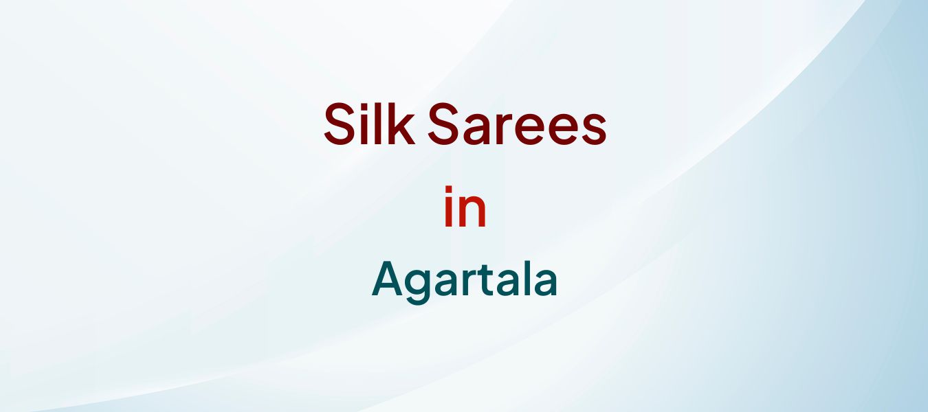 Silk Sarees in Agartala