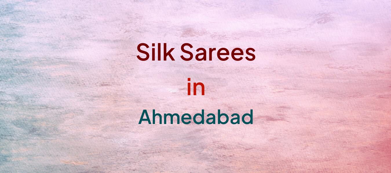 Silk Sarees in Ahmedabad