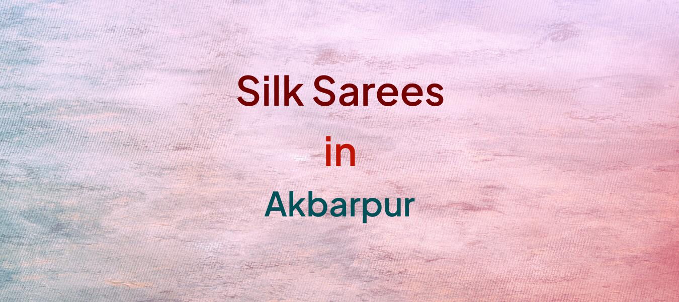 Silk Sarees in Akbarpur