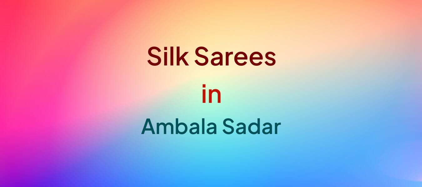 Silk Sarees in Ambala Sadar