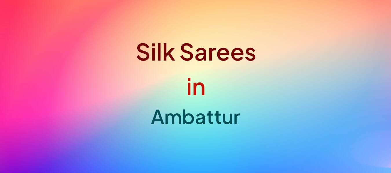 Silk Sarees in Ambattur