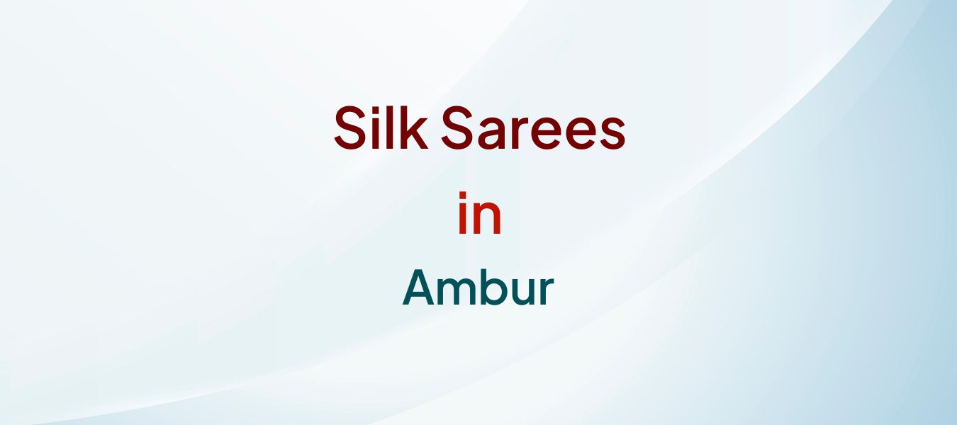 Silk Sarees in Ambur