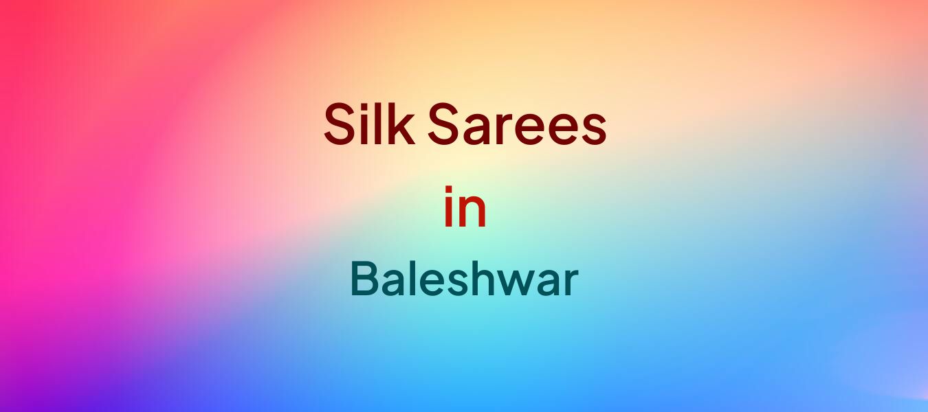 Silk Sarees in Baleshwar
