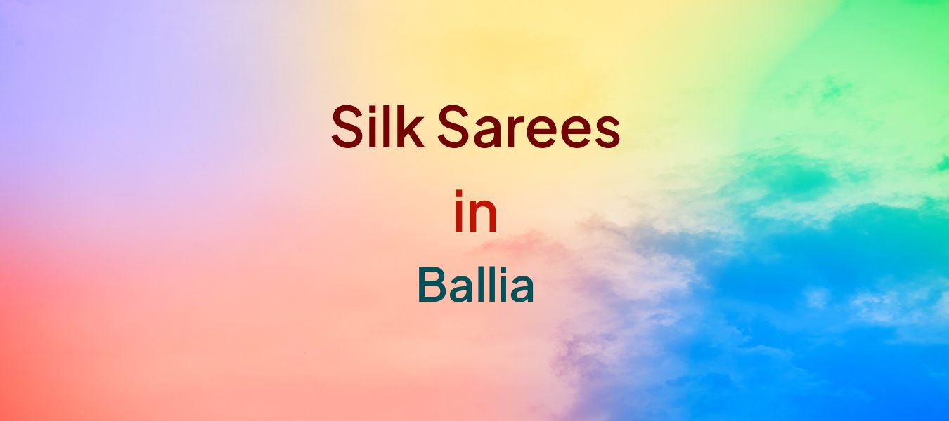 Silk Sarees in Ballia