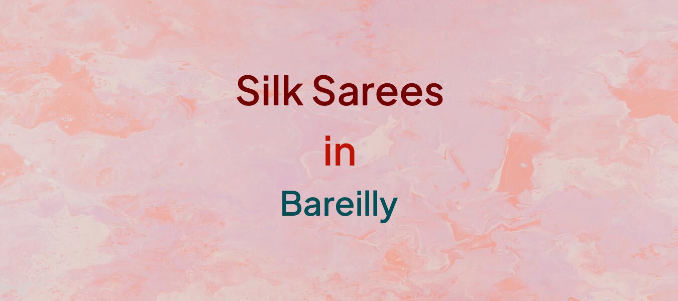 Silk Sarees in Bareilly