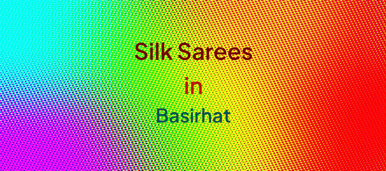 Silk Sarees in Basirhat