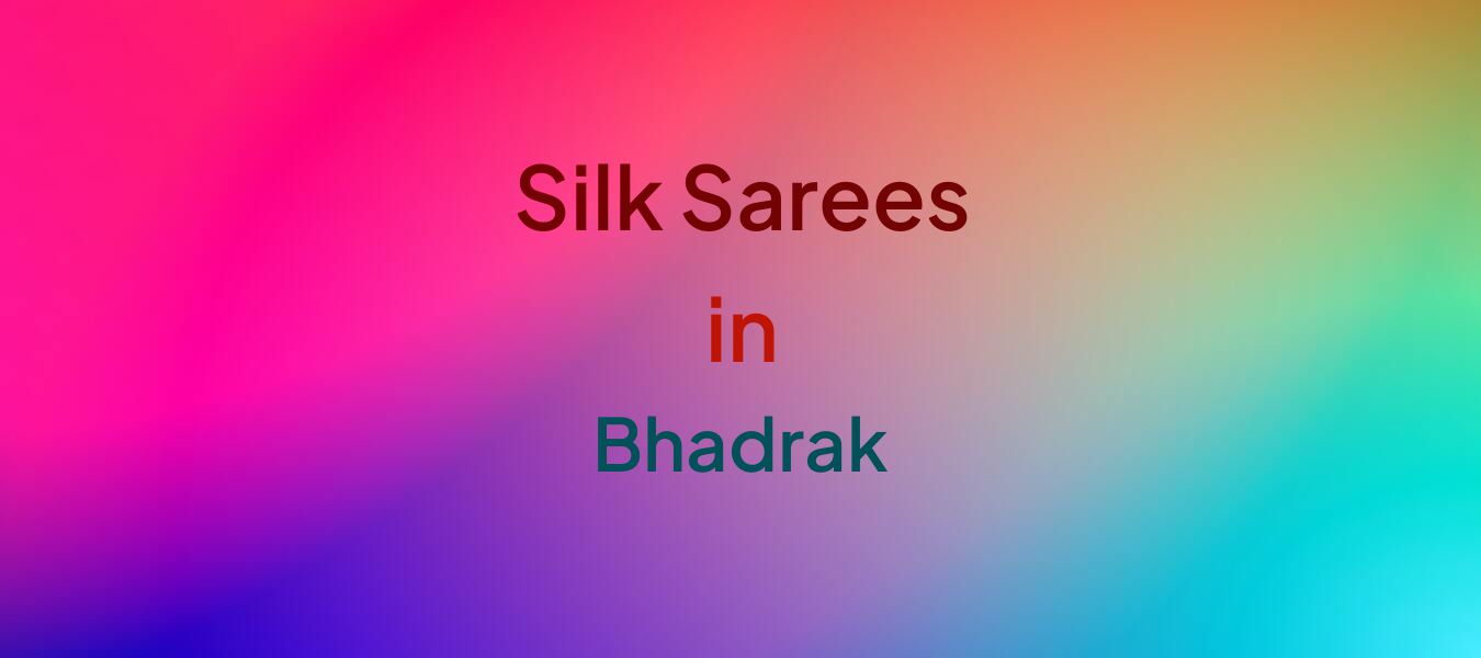 Silk Sarees in Bhadrak
