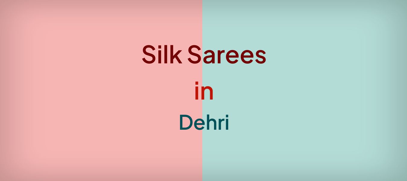Silk Sarees in Dehri