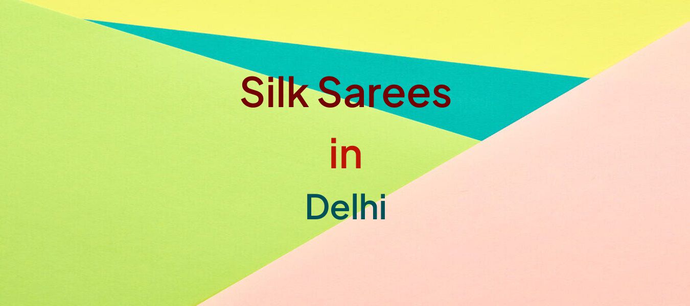 Silk Sarees in Delhi