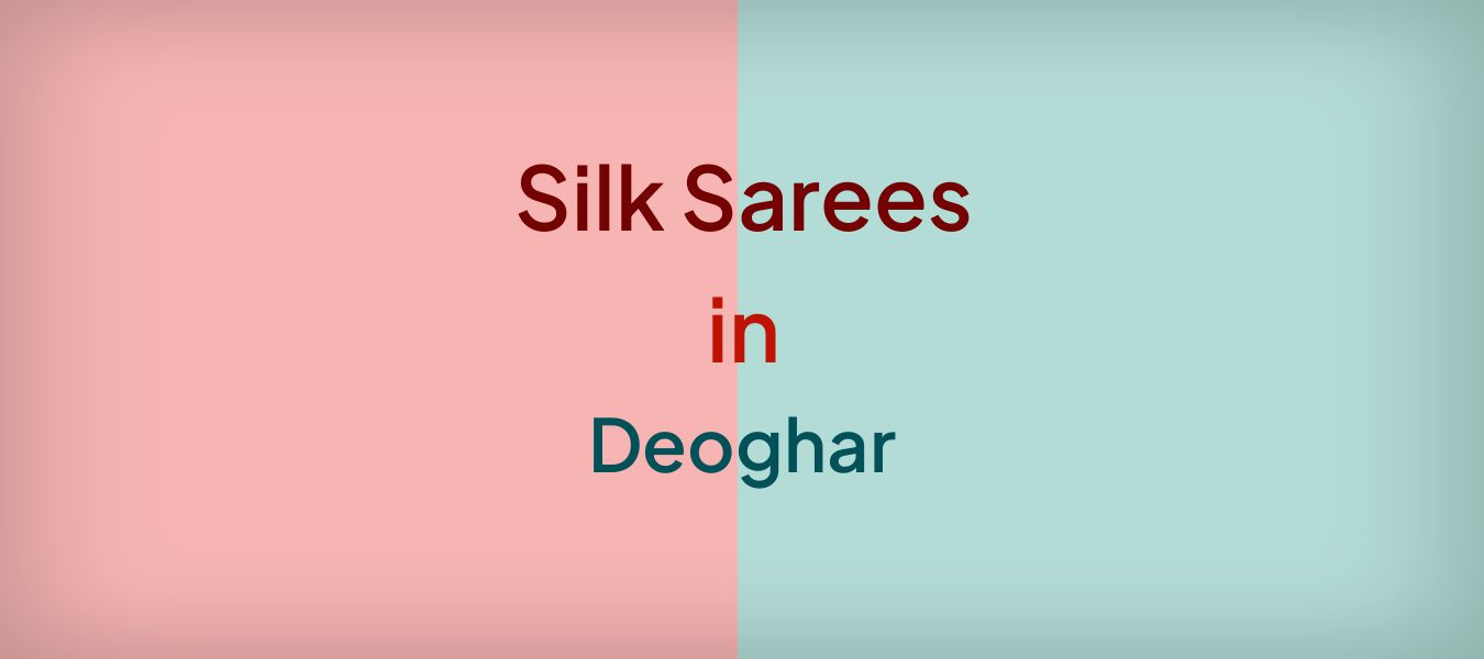 Silk Sarees in Deoghar