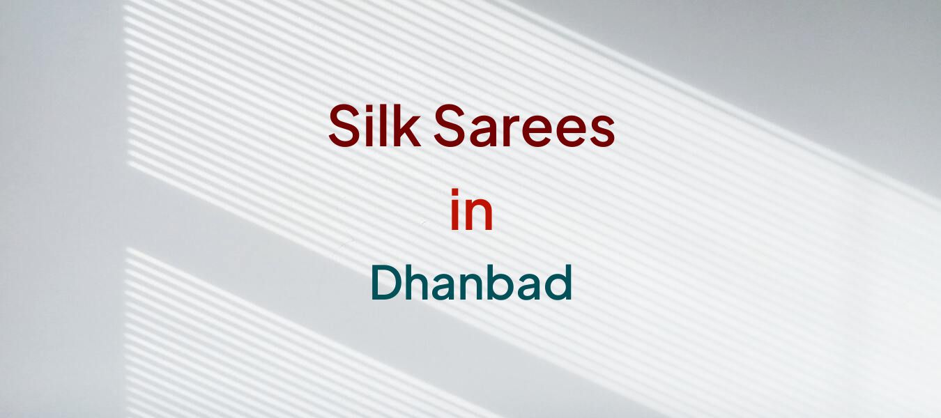 Silk Sarees in Dhanbad