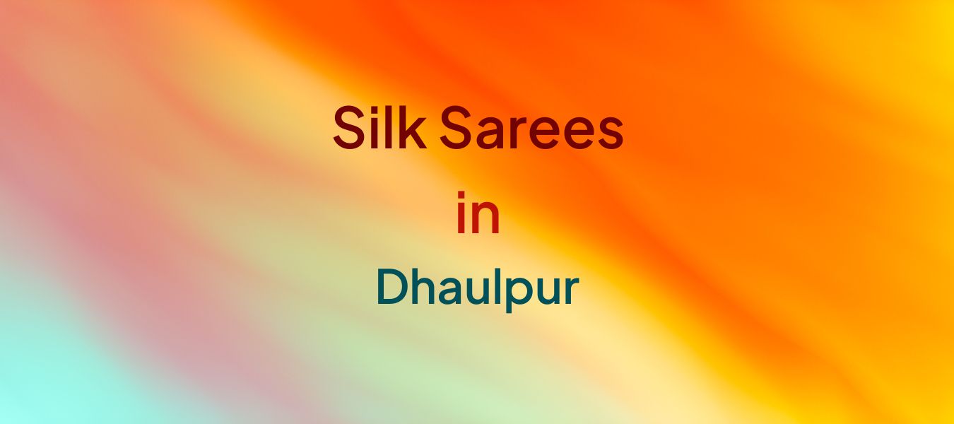 Silk Sarees in Dhaulpur