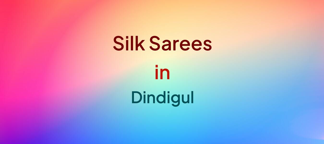 Silk Sarees in Dindigul