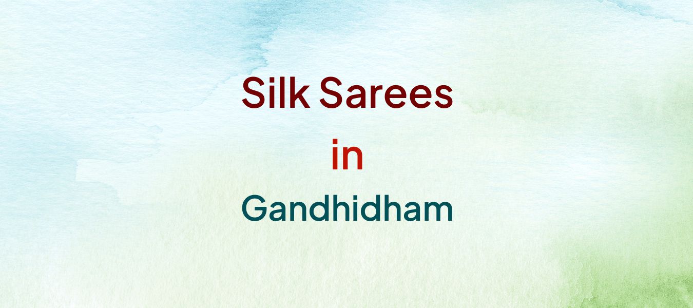 Silk Sarees in Gandhidham