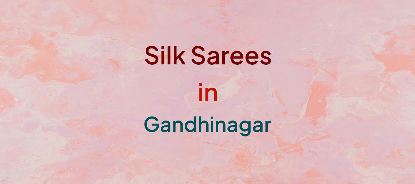 Silk Sarees in Gandhinagar