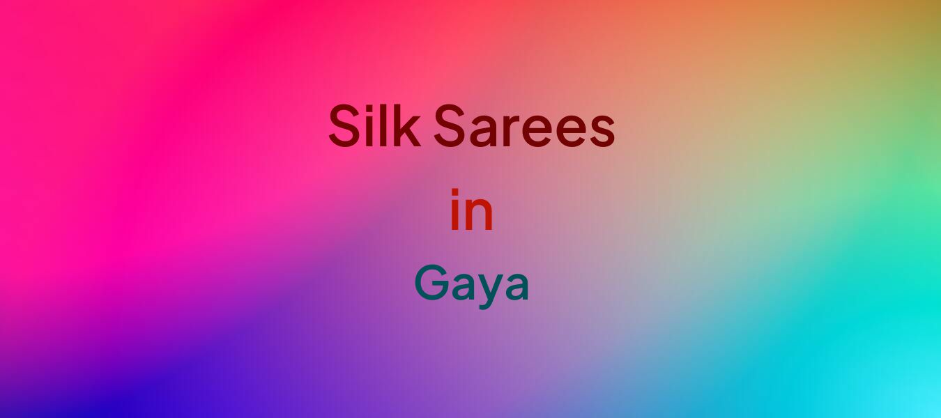 Silk Sarees in Gaya