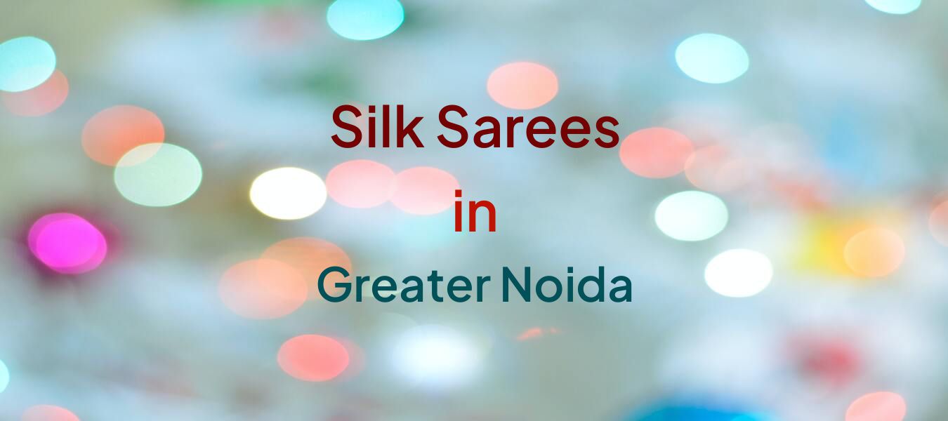 Silk Sarees in Greater Noida