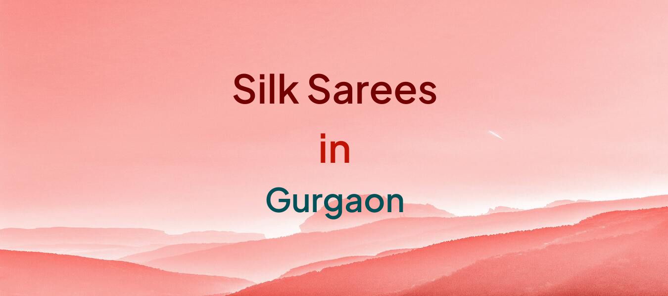 Silk Sarees in Gurgaon