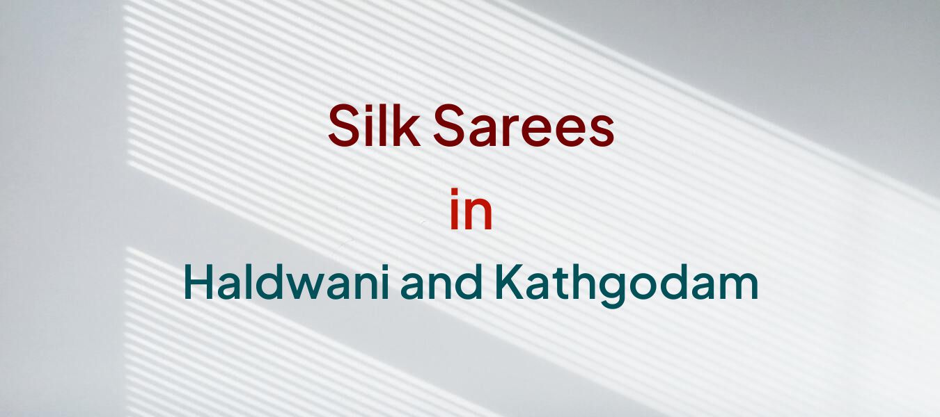 Silk Sarees in Haldwani and Kathgodam