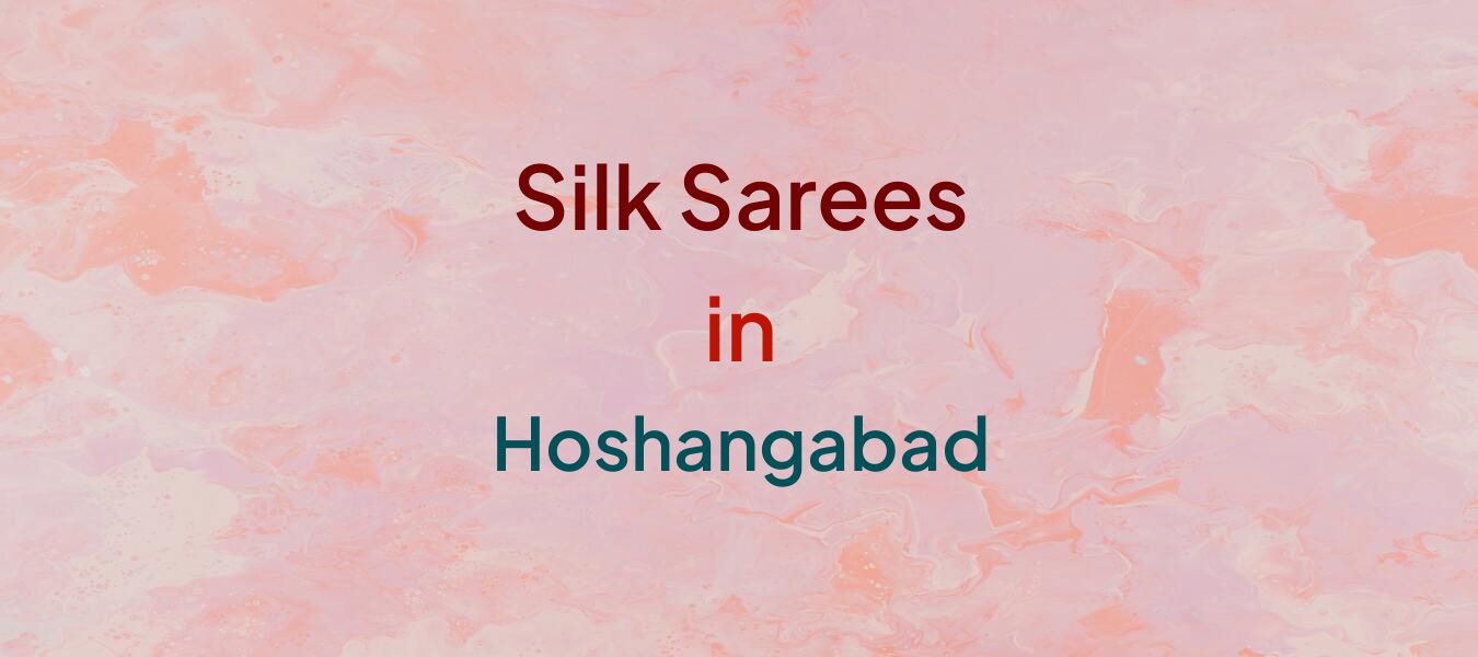Silk Sarees in Hoshangabad