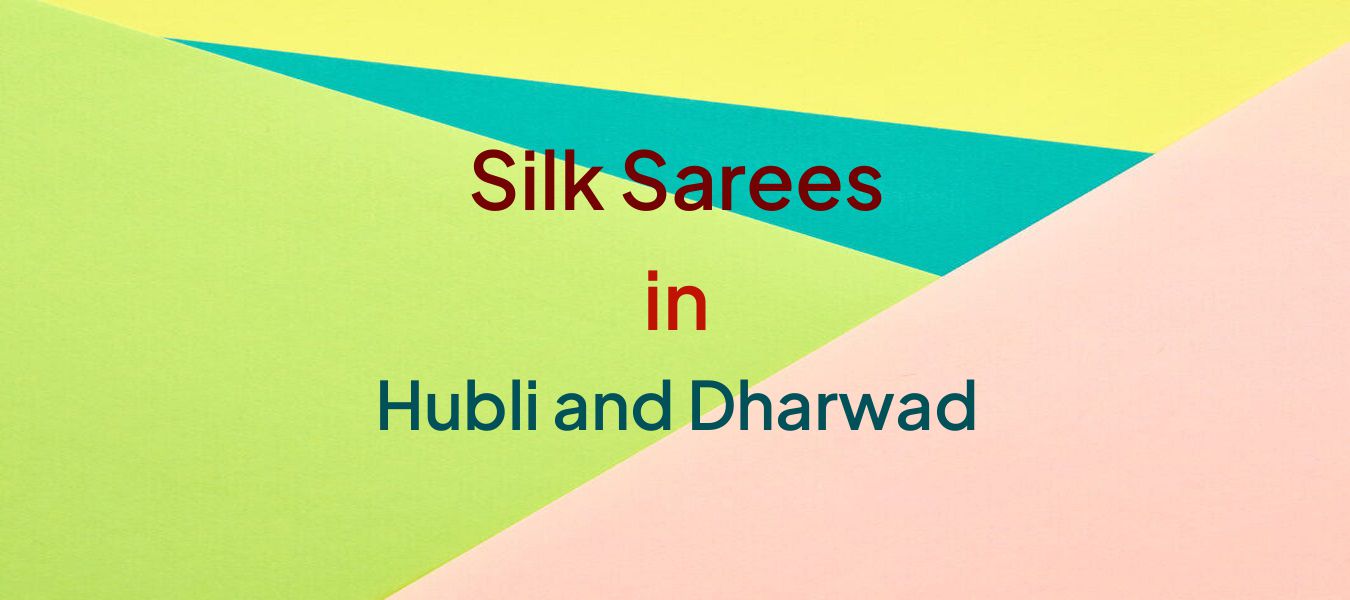 Silk Sarees in Hubli and Dharwad