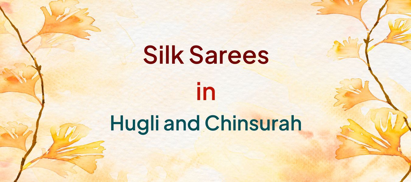 Silk Sarees in Hugli and Chinsurah