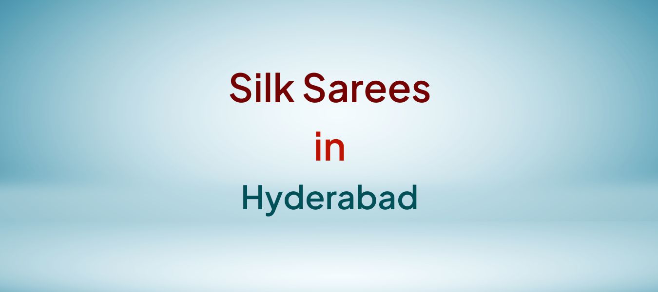 Silk Sarees in Hyderabad