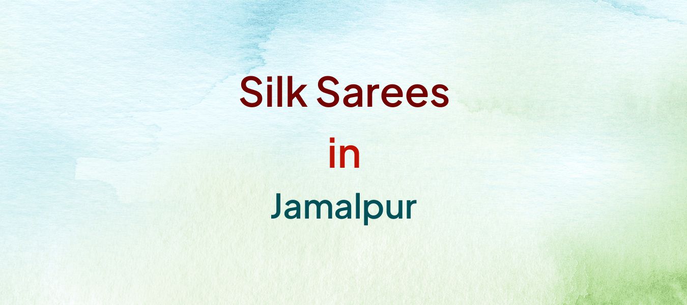 Silk Sarees in Jamalpur