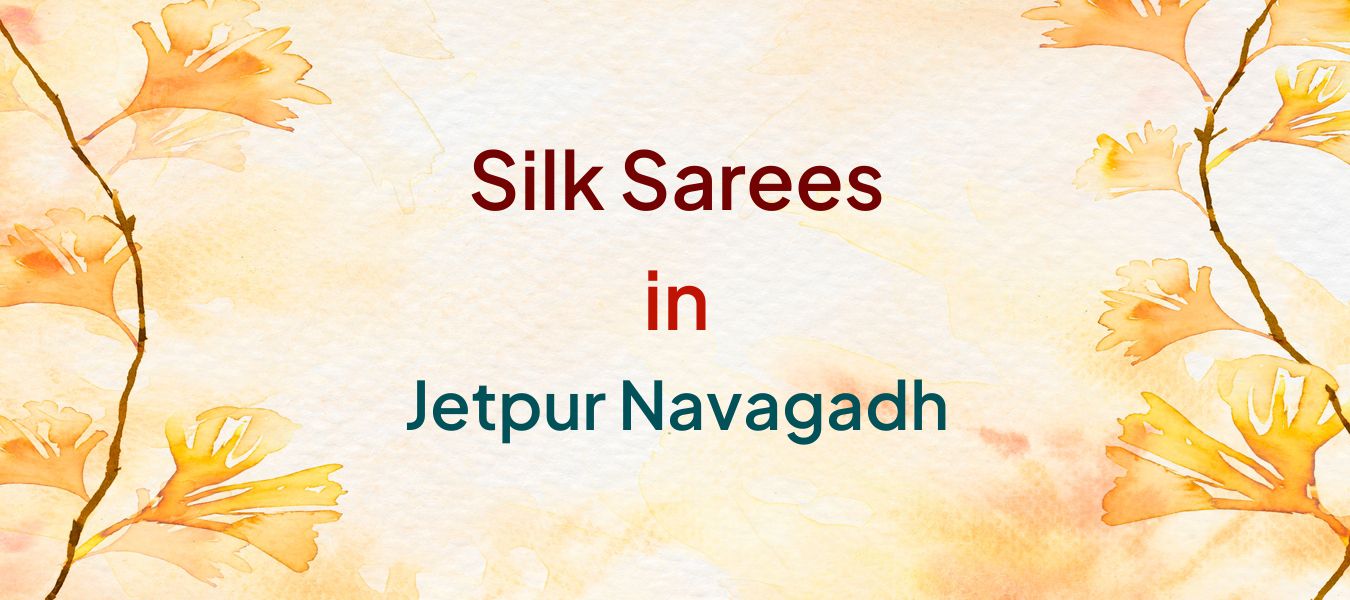 Silk Sarees in Jetpur Navagadh