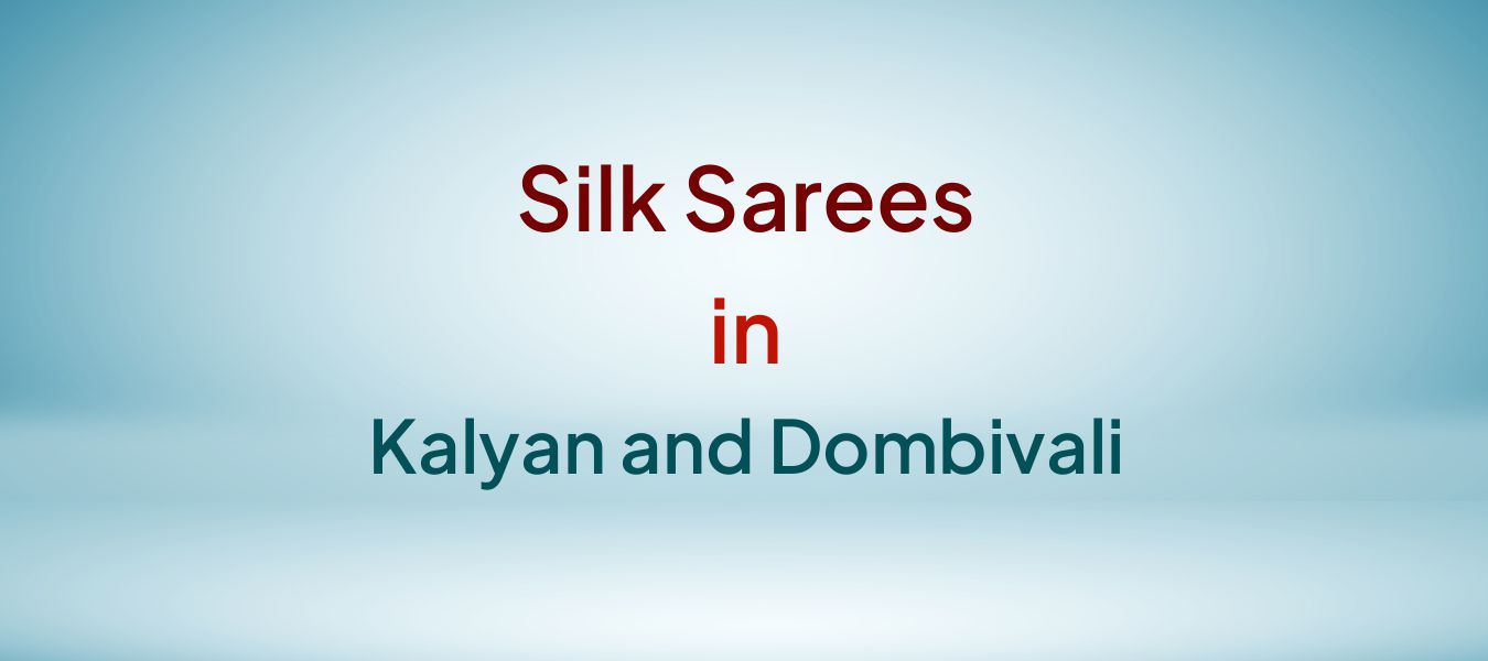 Silk Sarees in Kalyan and Dombivali