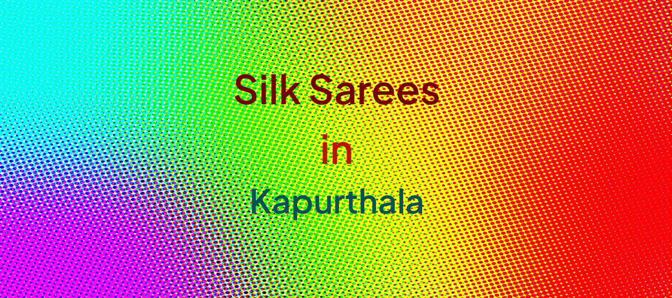 Silk Sarees in Kapurthala