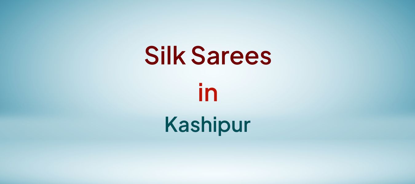 Silk Sarees in Kashipur