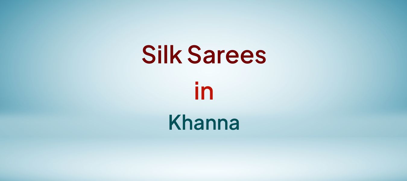 Silk Sarees in Khanna