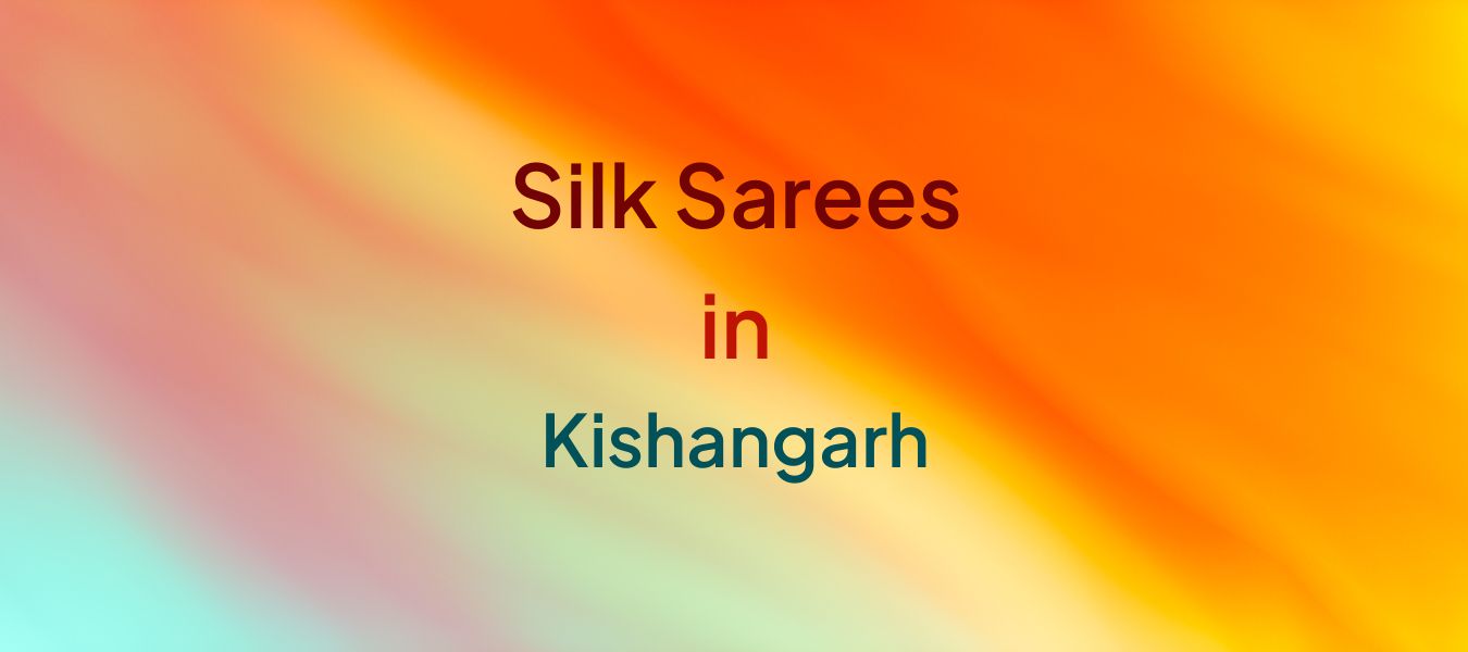 Silk Sarees in Kishangarh