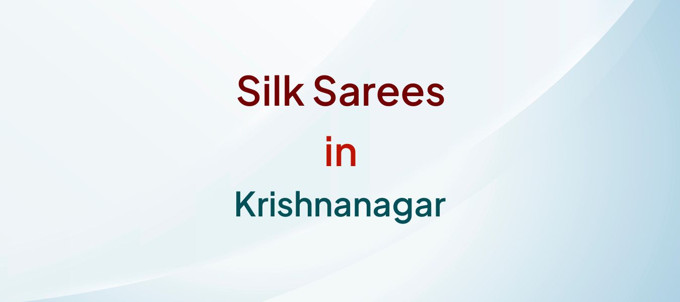 Silk Sarees in Krishnanagar