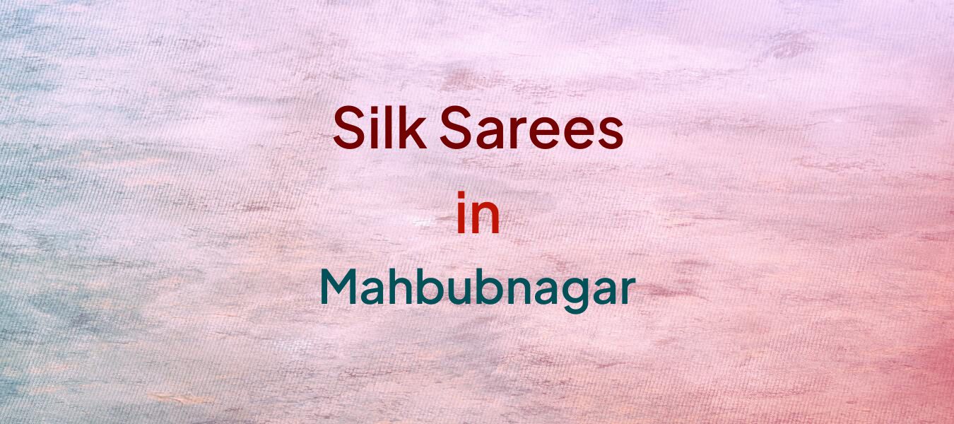 Silk Sarees in Mahbubnagar