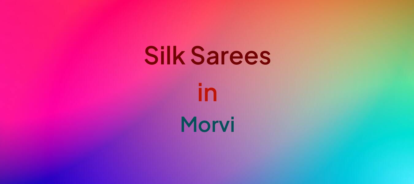 Silk Sarees in Morvi