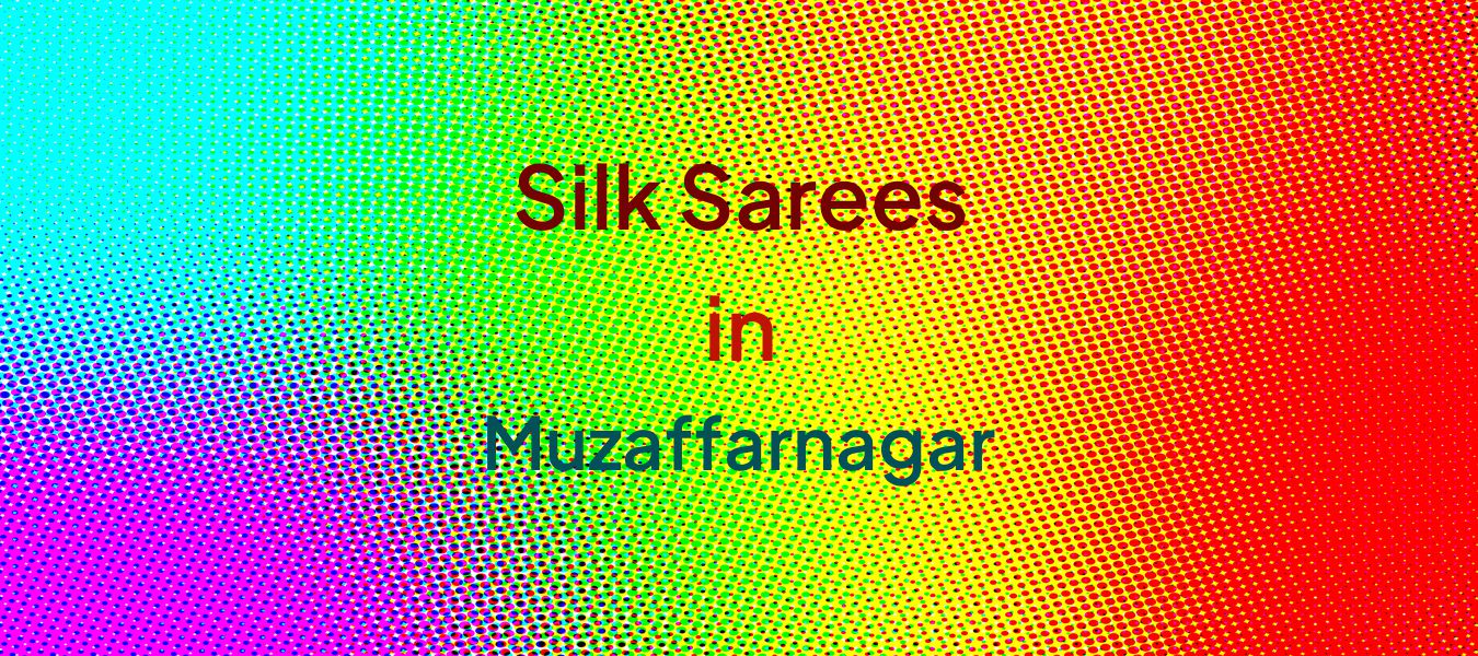 Silk Sarees in Muzaffarnagar