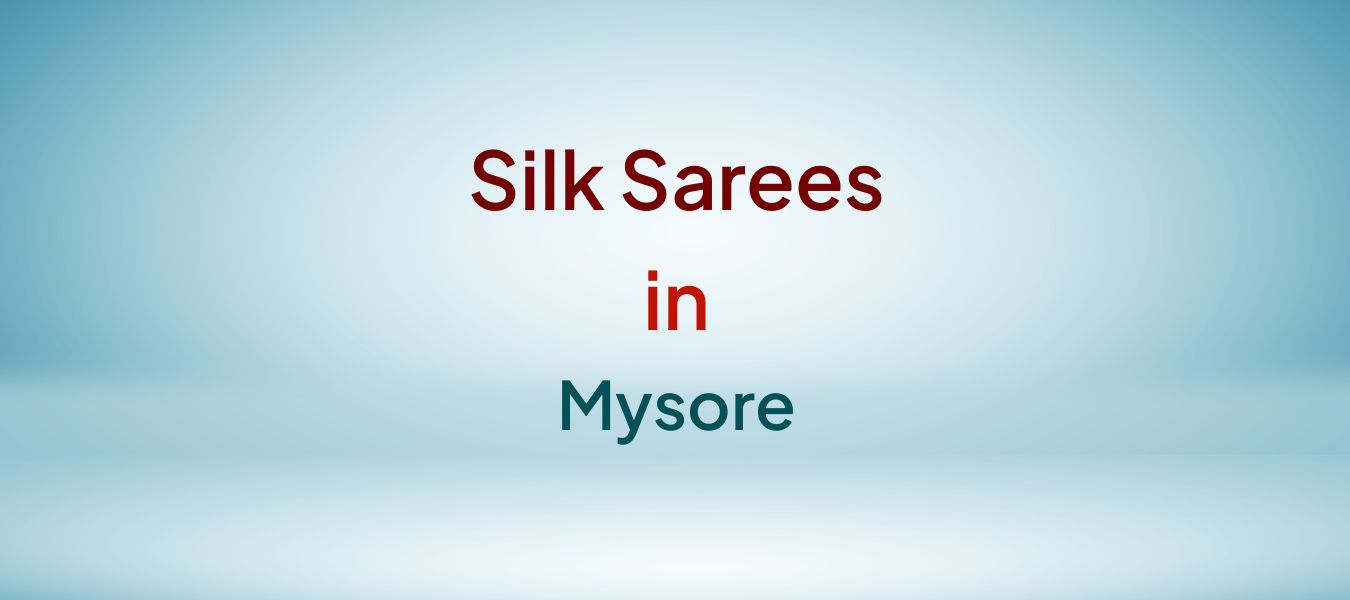 Silk Sarees in Mysore