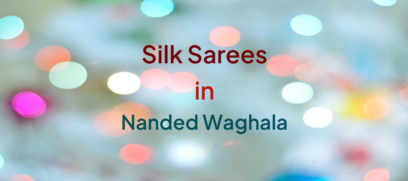 Silk Sarees in Nanded Waghala