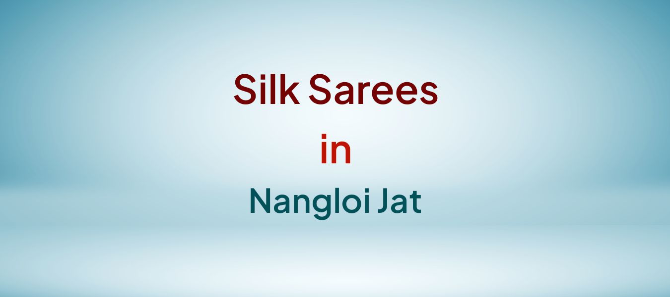 Silk Sarees in Nangloi Jat