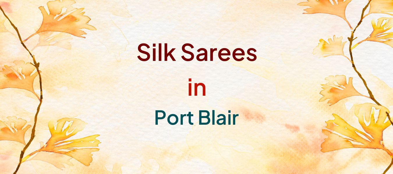 Silk Sarees in Port Blair