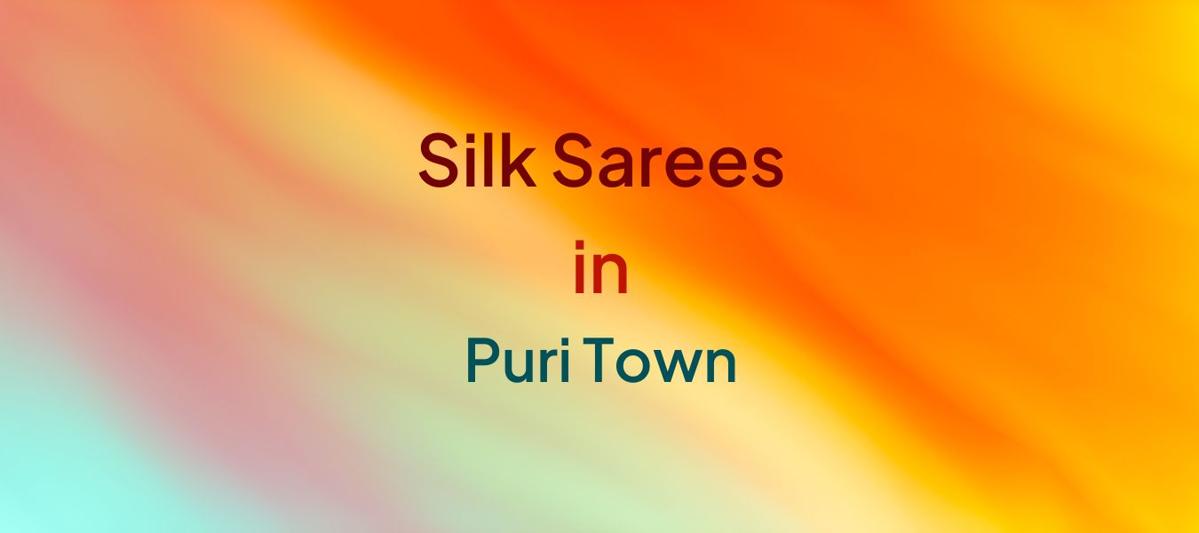 Silk Sarees in Puri Town